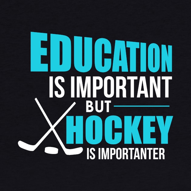 Funny Education Is Important Hockey Is Importanter by theperfectpresents